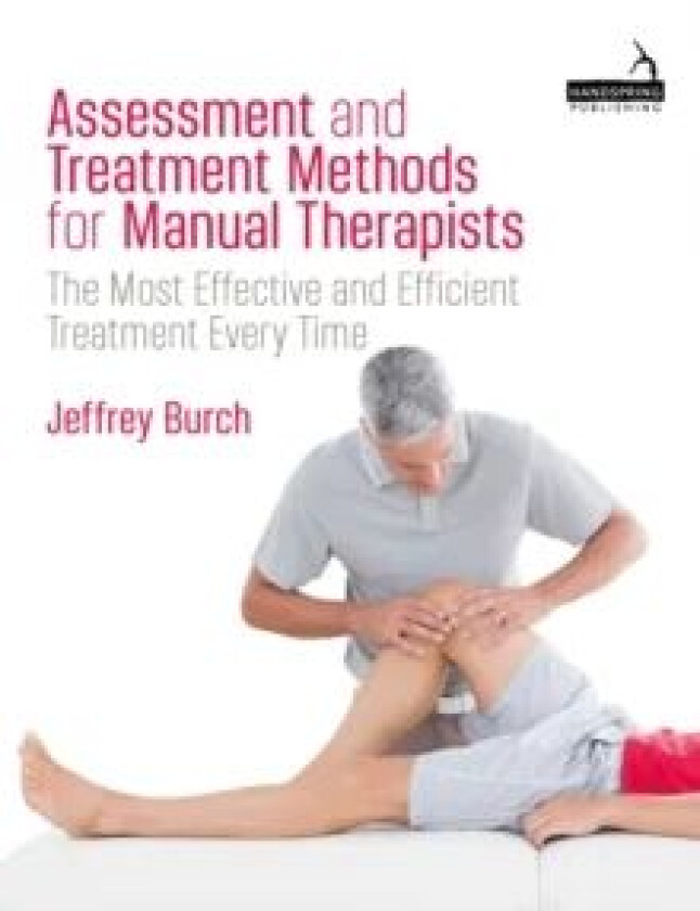 Assessment and Treatment Methods for Manual Therapists av Jeffrey Burch