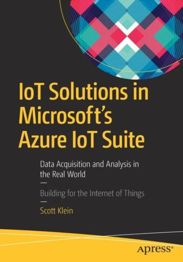 IoT Solutions in Microsoft's Azure IoT Suite av Scott Klein