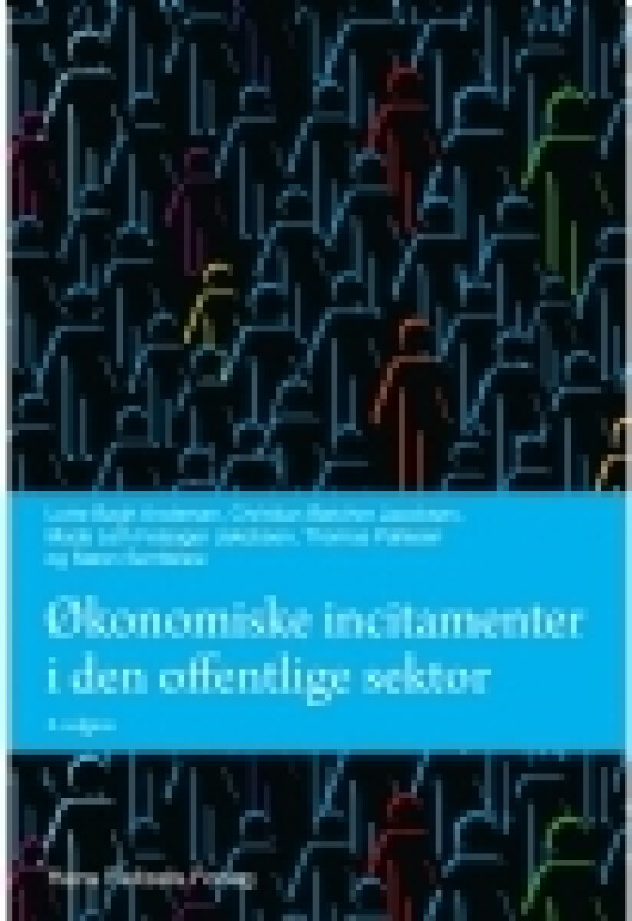 Økonomiske incitamenter i den offentlige sektor | Lotte Bøgh Andersen Søren Serritzlew Thomas Pallesen Mads Leth Felsager Jakobsen Christian Bøtcher Jacobsen | Språk: Dansk