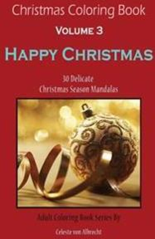 Christmas Coloring Book: Happy Christmas - Travel Size: 30 Delicate Christmas Season Mandalas