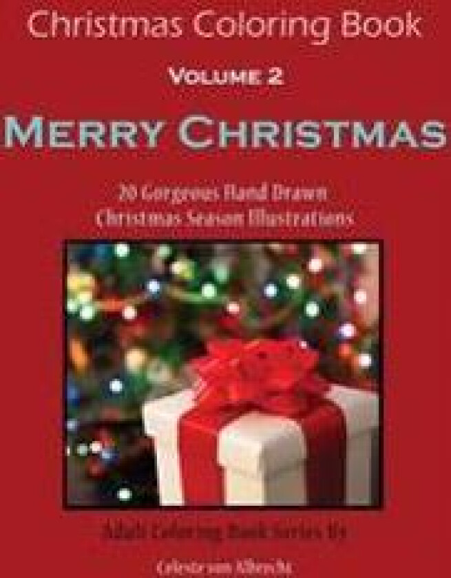 Christmas Coloring Book: Merry Christmas: 20 Gorgeous Hand Drawn Christmas Season Illustrations