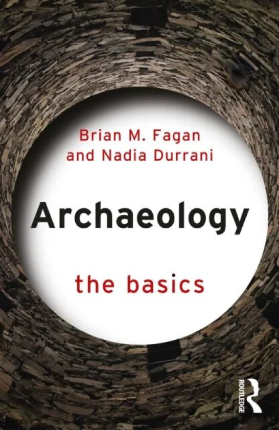 Archaeology: The Basics av Brian M. (University of California USA) Fagan, Nadia Durrani