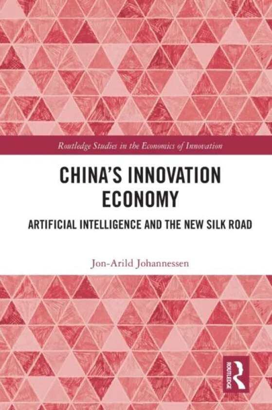 China's Innovation Economy av Jon-Arild (Nord University Oslo Norway) Johannessen