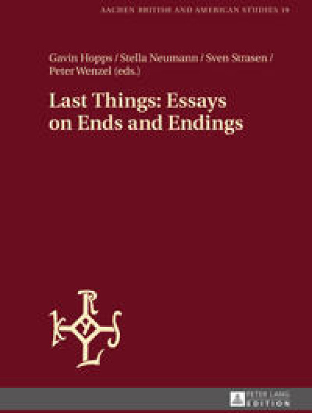 Last Things: Essays on Ends and Endings