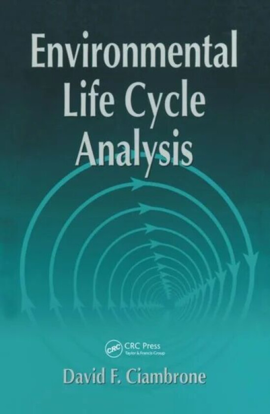 Environmental Life Cycle Analysis av David F. (Consultant Georgetown Texas USA) Ciambrone
