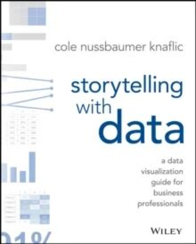 Storytelling with Data av Cole Nussbaumer Knaflic