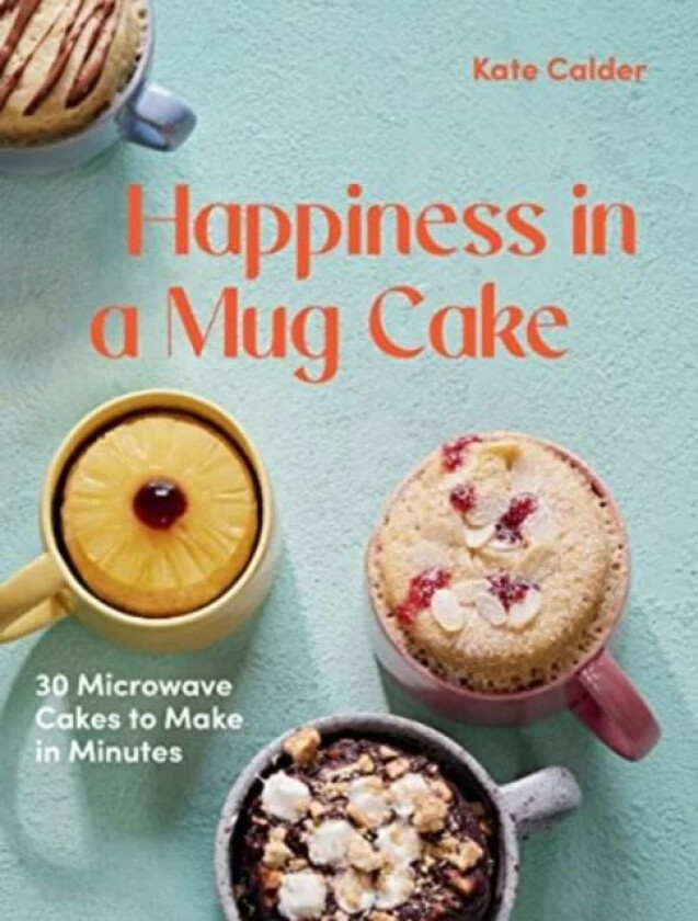 Happiness in a Mug Cake av Kate Calder