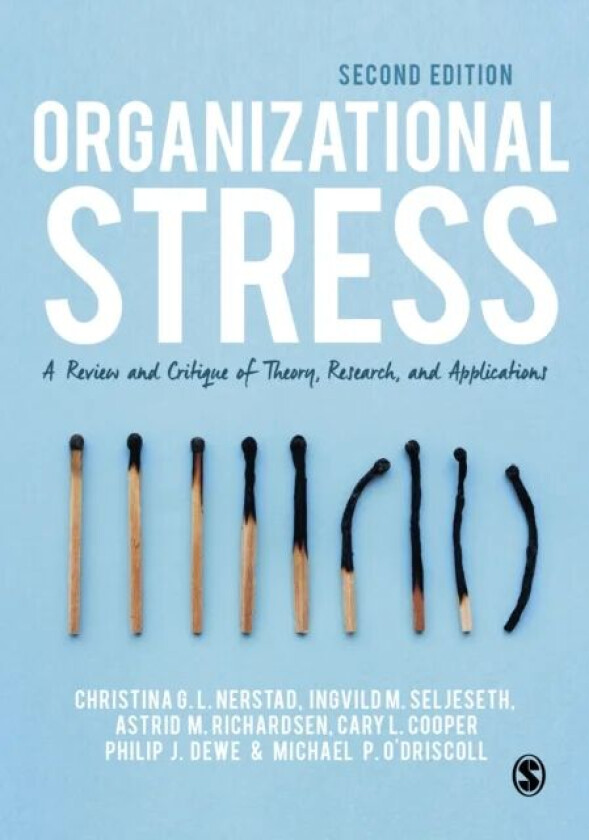 Organizational Stress av Christina G. L. Nerstad, Ingvild M. Seljeseth, Astrid M Richardsen, Cary L. Cooper, Philip J. Dewe, Michael P O'Driscoll