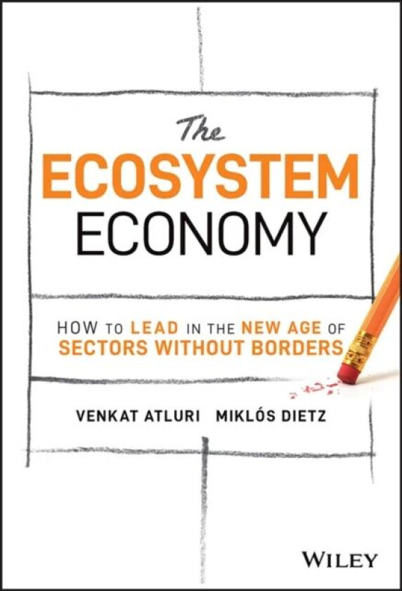 The Ecosystem Economy av Venkat Atluri, Miklos Dietz