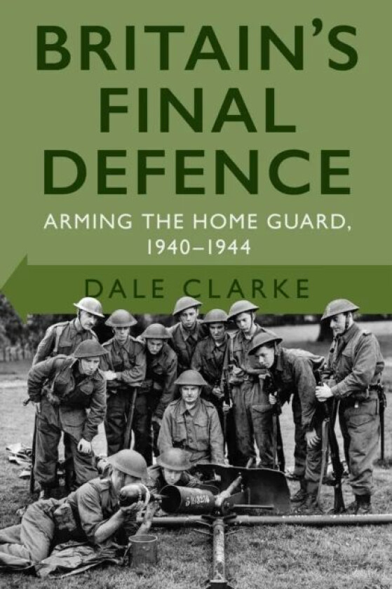 Britain's Final Defence av Dale Clarke