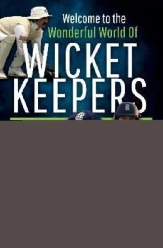 Welcome to the Wonderful World of Wicketkeepers av Luke Sutton