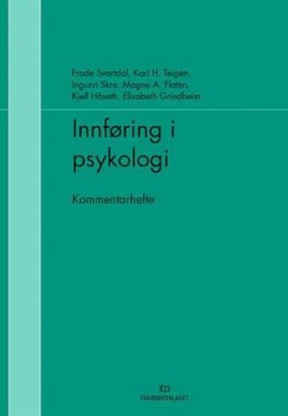 Innføring i psykologi av Magne Arve Flaten, Elisabeth Grindheim, Kjell Håseth, Ingunn Skre, Frode Svartdal, Karl Halvor Teigen