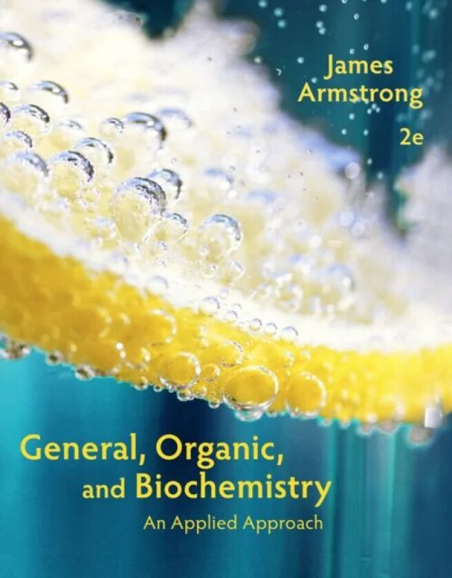 General, Organic, and Biochemistry av James (City College of San Francisco) Armstrong