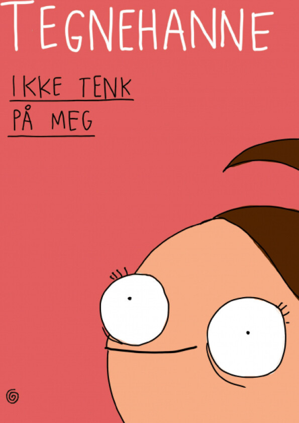 Ikke tenk på meg av Tegnehanne