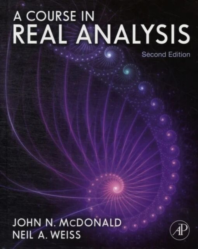 A Course in Real Analysis av John N. (Arizona State University Tempe U.S.A.) McDonald, Neil A. ((deceased) - Areas of Expertise: Analysis Probability