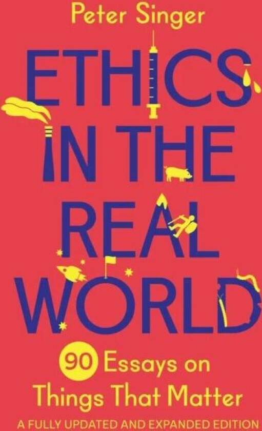 Ethics in the Real World av Peter Singer