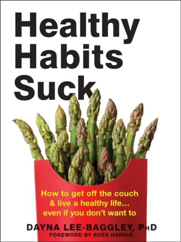 Healthy Habits Suck av Dayna Lee-Baggley