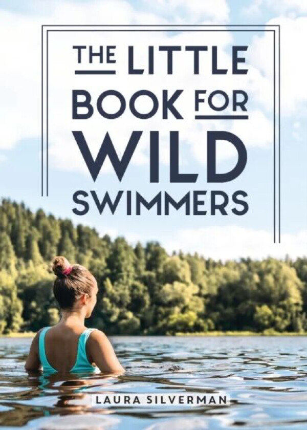 The Little Book for Wild Swimmers av Laura Silverman