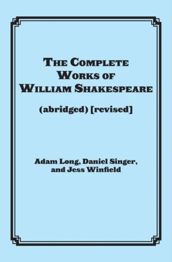 The Complete Works of William Shakespeare (abridged) av Adam Long