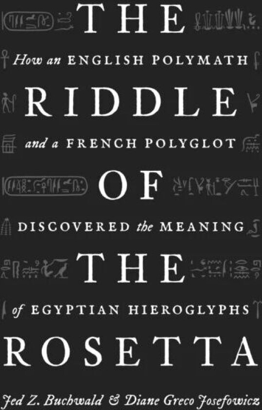 The Riddle of the Rosetta av Jed Z. Buchwald, Diane Greco Josefowicz