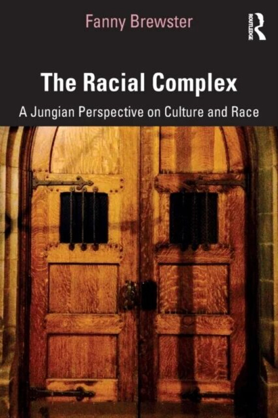 The Racial Complex av Fanny (Pacifica Graduate Institute USA) Brewster