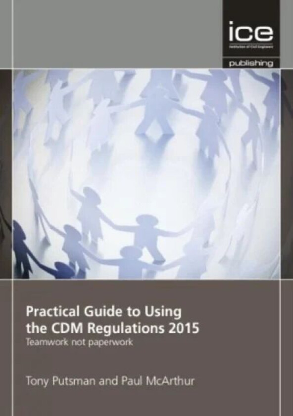 Practical Guide to Using the CDM Regulations 2015 av Tony Putsman, Paul McArthur