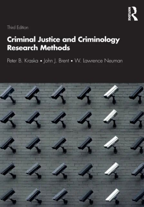 Criminal Justice and Criminology Research Methods av Peter Kraska, John Brent, W. Lawrence Neuman