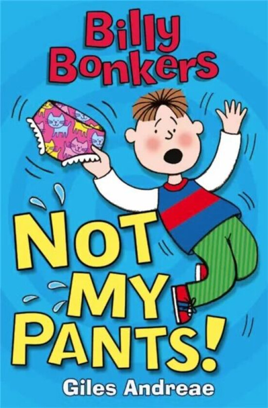 Billy Bonkers: Not My Pants! av Giles Andreae