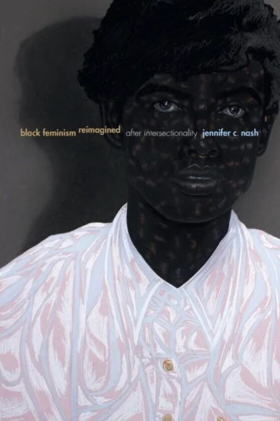 Black Feminism Reimagined av Jennifer C. Nash