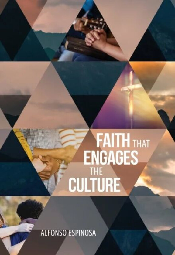 Faith That Engages the Culture av Alfonso Espinosa