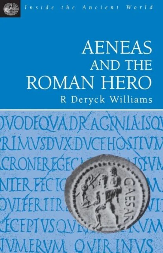 Aeneas and the Roman Hero av Dr R. Deryck Williams