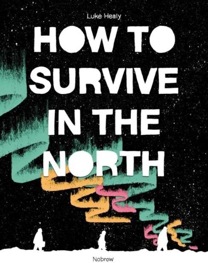 How to Survive in the North av Luke Healy