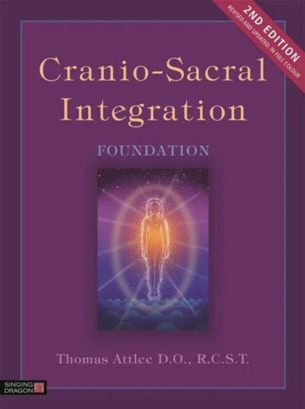Cranio-Sacral Integration, Foundation, Second Edition av Thomas Attlee D.O. R.C.S.T.