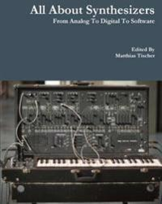 All About Synthesizers - from Analog to Digital to Software