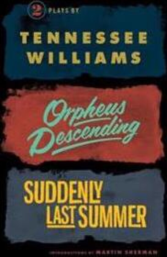 Orpheus Descending and Suddenly Last Summer