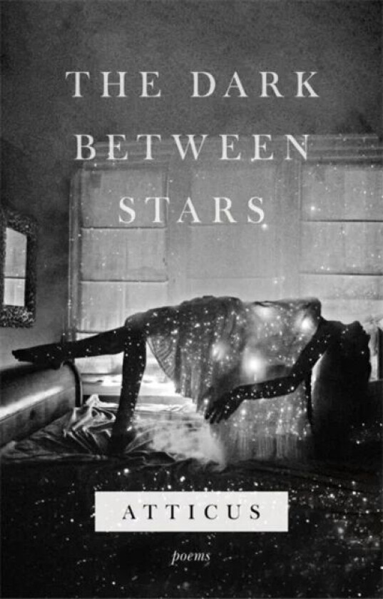 The Dark Between Stars av Atticus Poetry