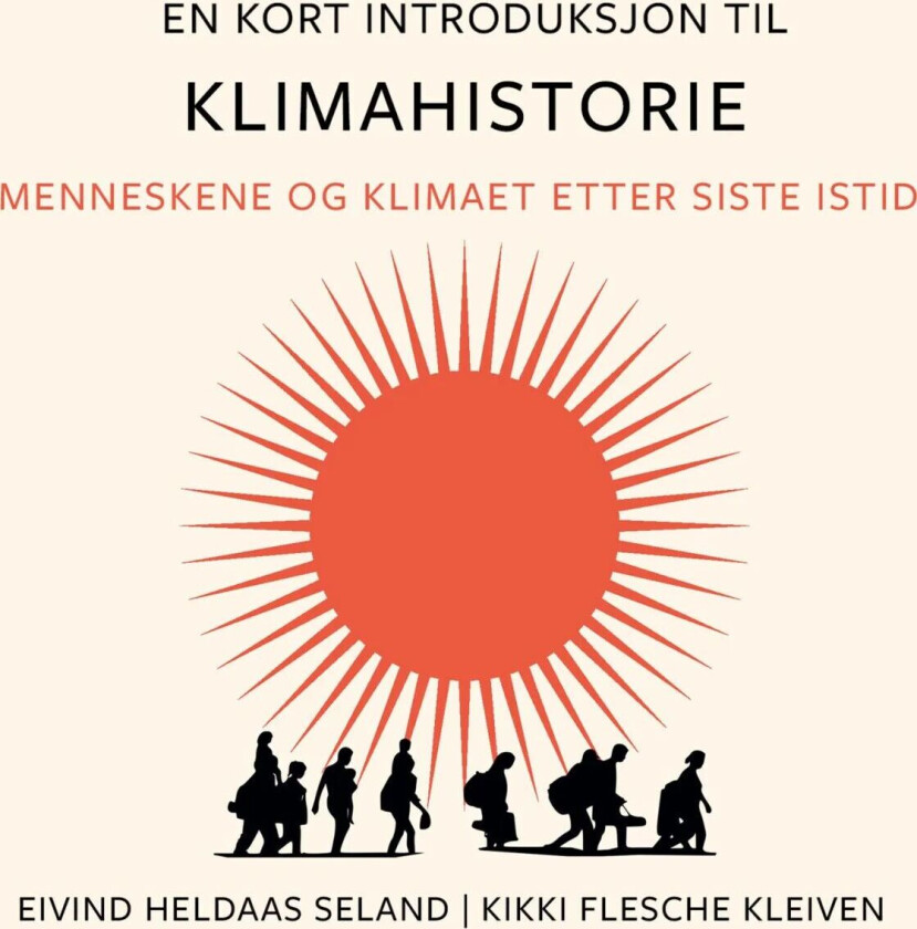 En kort introduksjon til klimahistorie av Kikki Flesche Kleiven, Eivind Heldaas Seland