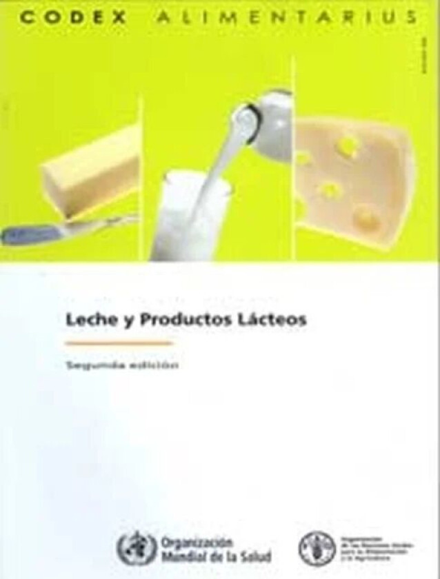 Leche y Productos Lacteos, Comision FAO/OMS del Codex Alimentarius - Segunda edicion. av Food and Agriculture Organization of the United Nations