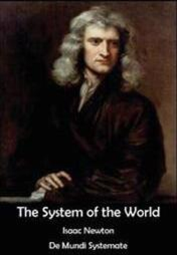The System of the World: de Mundi Systemate