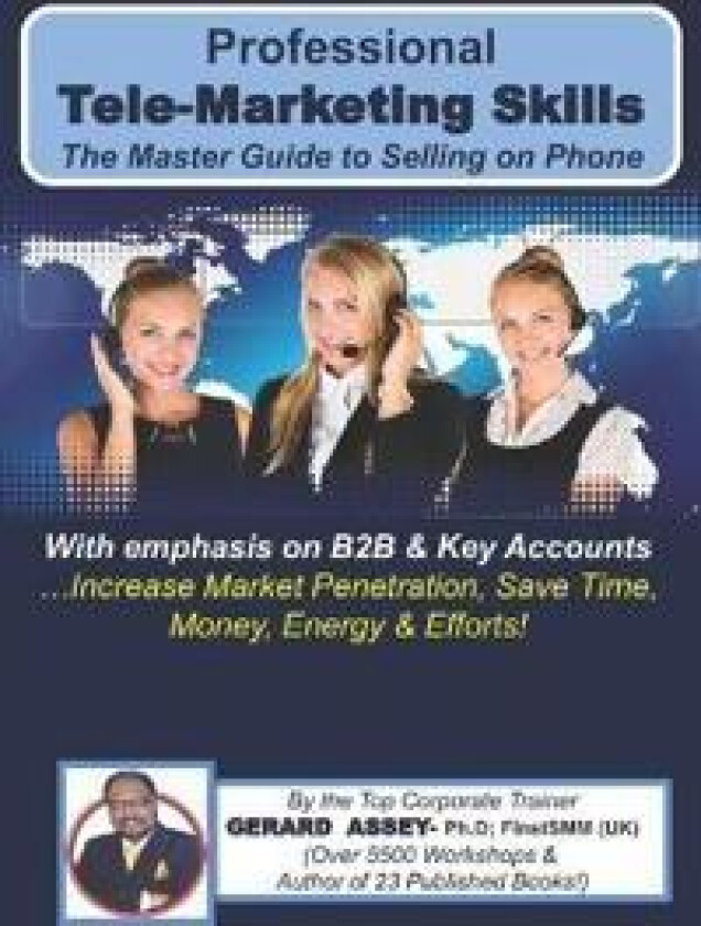 Professional Tele-Marketing Skills- The Master Guide to Selling on Phone