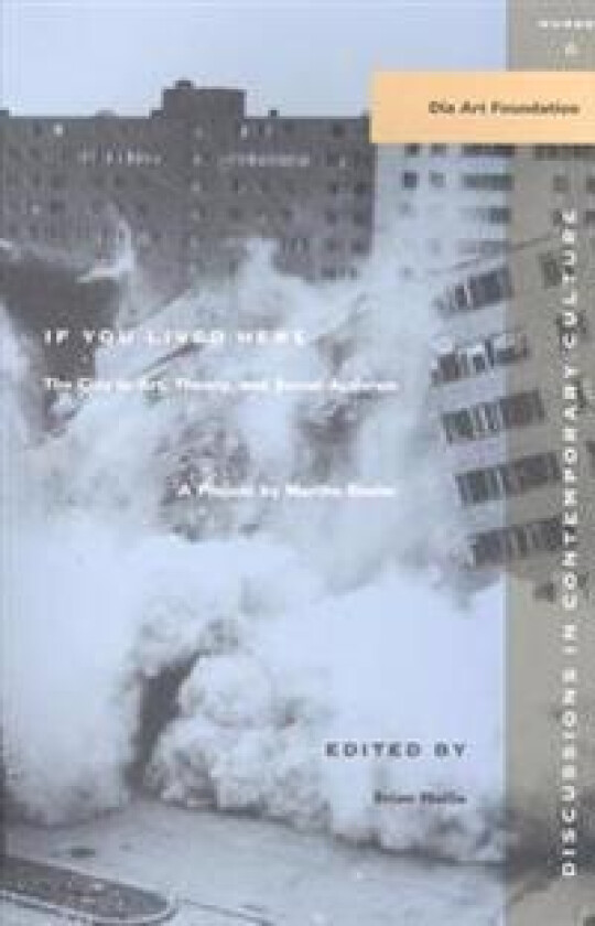 If You Lived Here: The City in Art, Theory, and Social Activism: A Project by Martha Rosier