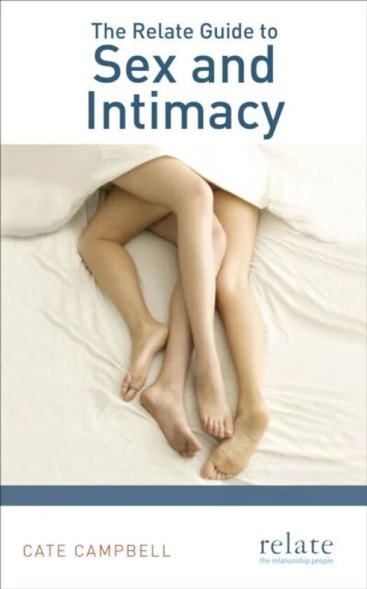 The Relate Guide to Sex and Intimacy av Cate Campbell