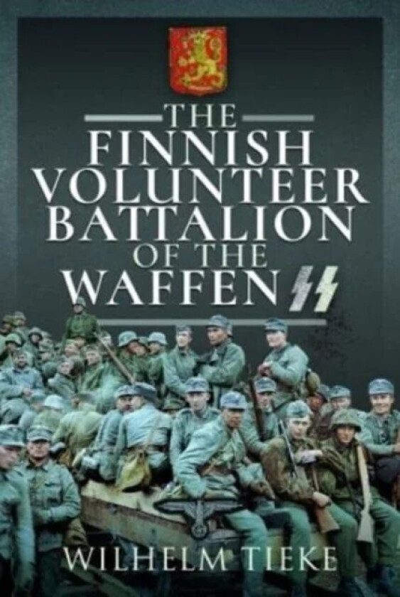 The Finnish Volunteer Battalion of the Waffen SS av Wilhelm Tieke