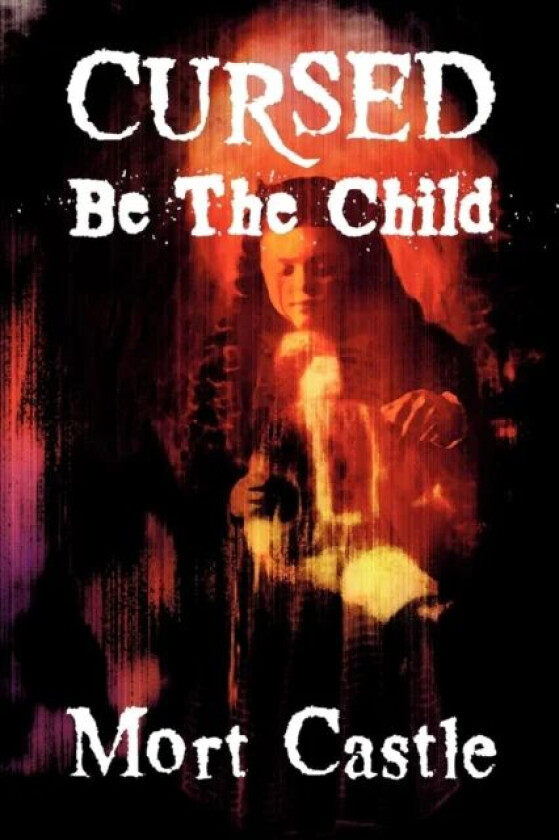 Cursed Be the Child av Mort Castle