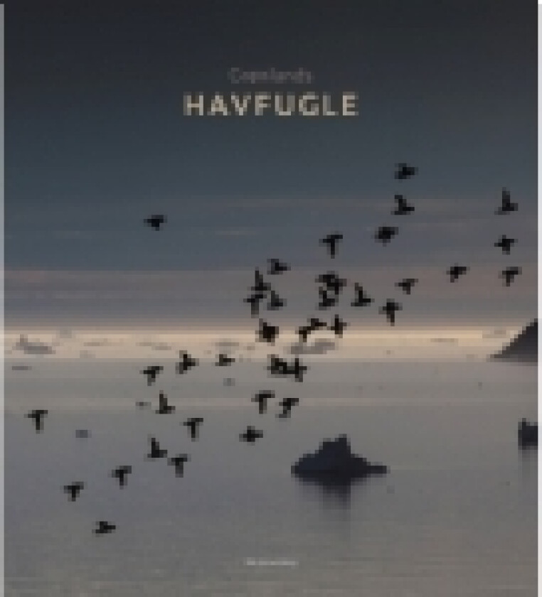 GRØNLANDS HAVFUGLE | Redaktion Morten Frederiksen | Språk: Dansk
