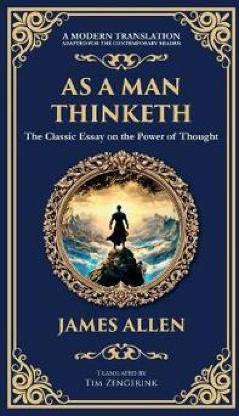 As a Man Thinketh - The Original 1902 Classic