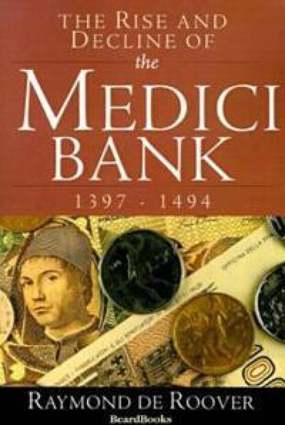 The Rise and Decline of the Medici Bank: 1397-1494