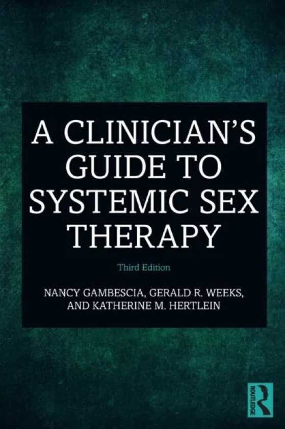 A Clinician's Guide to Systemic Sex Therapy av Nancy Gambescia, Gerald R. Weeks, Kath Hertlein