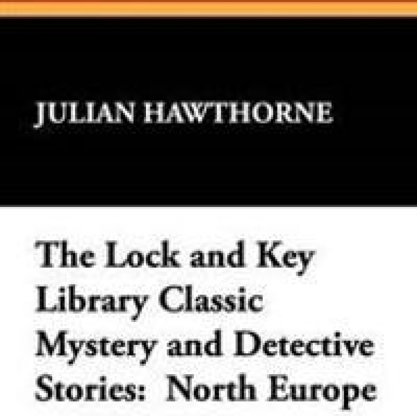 The Lock and Key Library Classic Mystery and Detective Stories