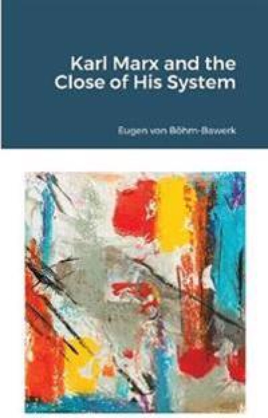 Karl Marx and the Close of His System